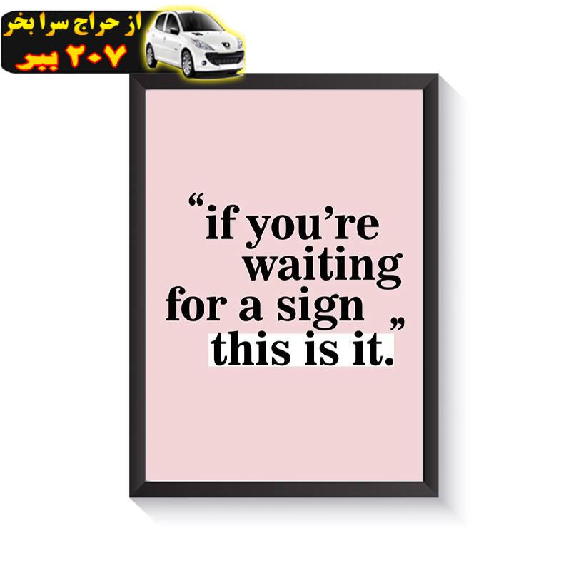 تابلو وینا مدل iF Youre Waiting For A Sign